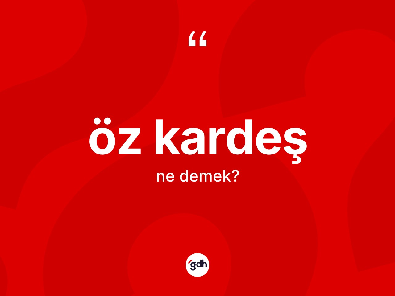 Öz kardeş kelimesinin sözlükteki tanımı nedir? Öz kardeşin TDK'ya göre anlamı nedir?