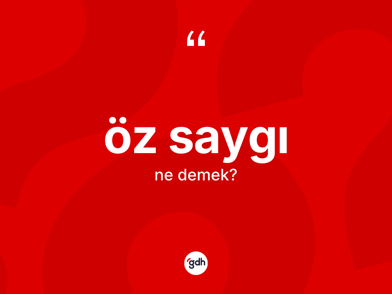 Öz saygı kelimesi ne anlama gelir? Öz saygı kelimesinin TDK anlamı nedir?