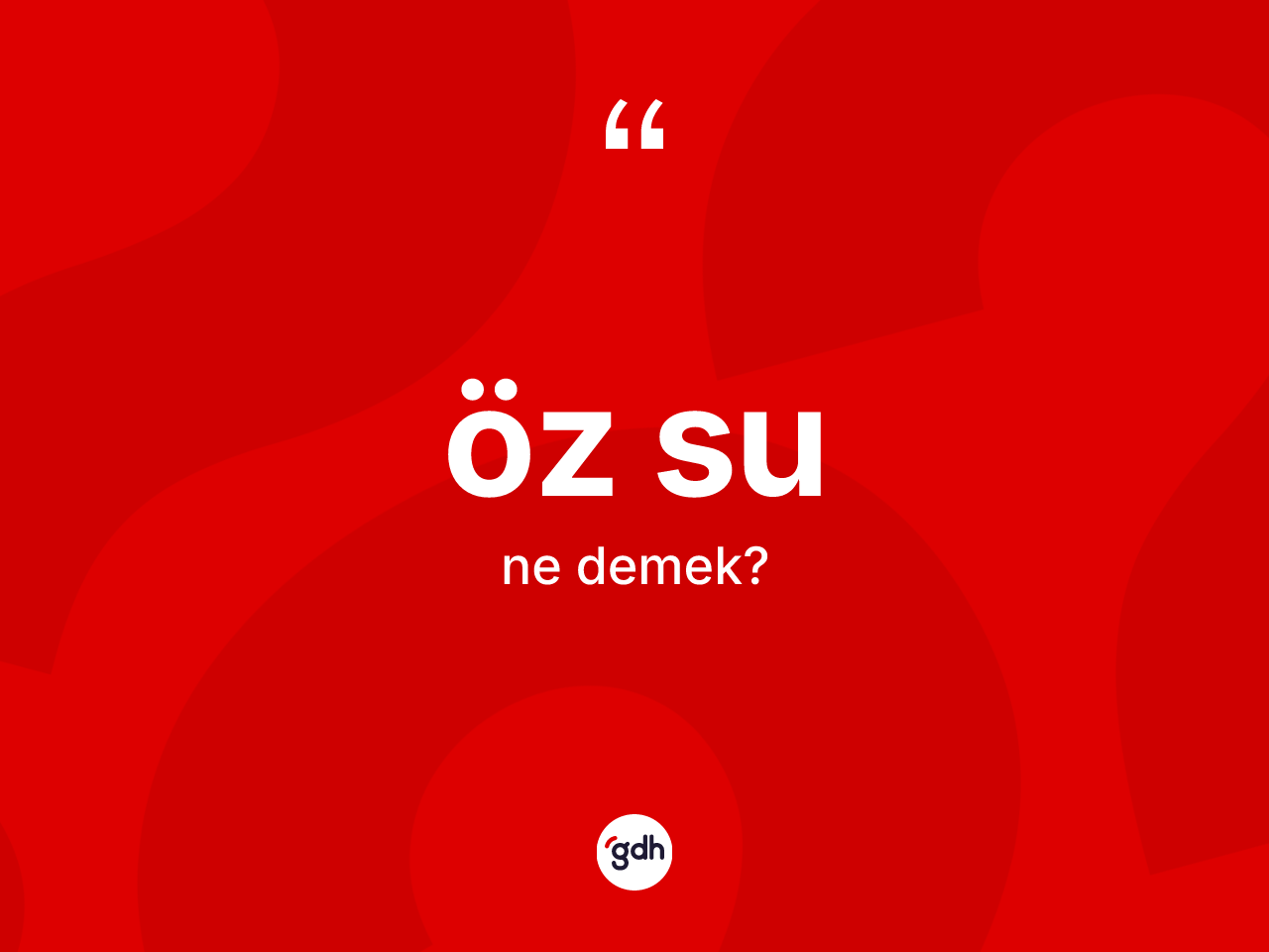 Öz su kelimesinin tanımı nedir? Öz su kelimesinin TDK anlamı nedir?