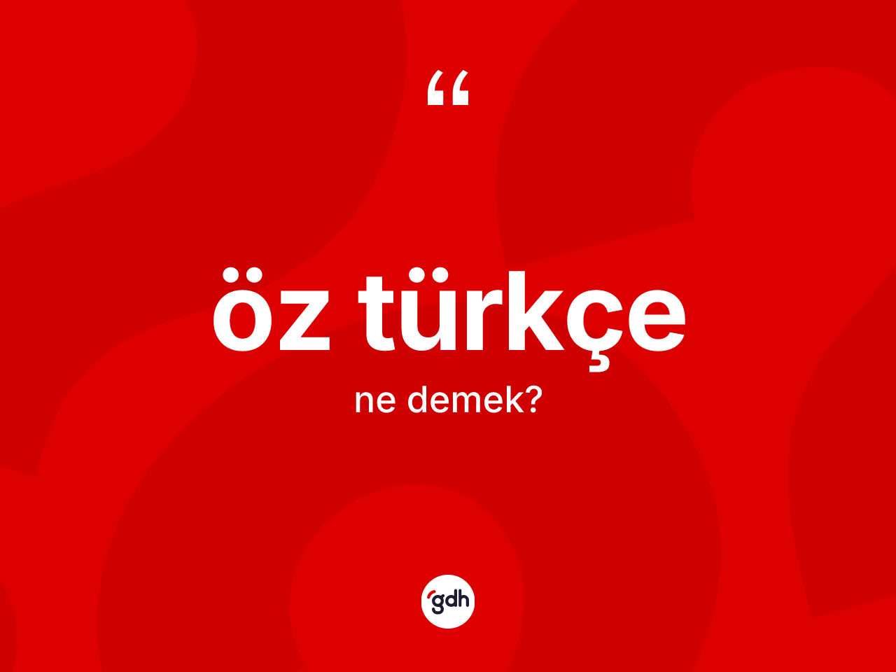 Öz Türkçe  kelimesi nedir? Öz Türkçe  kelimesinin TDK anlamı nedir?