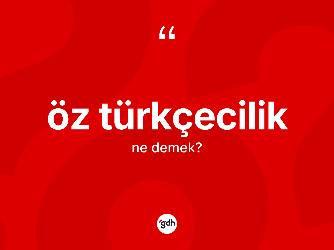 Öz Türkçecilik kelimesinin anlamı nedir? Öz Türkçeciliğin TDK'ya göre anlamı nedir?