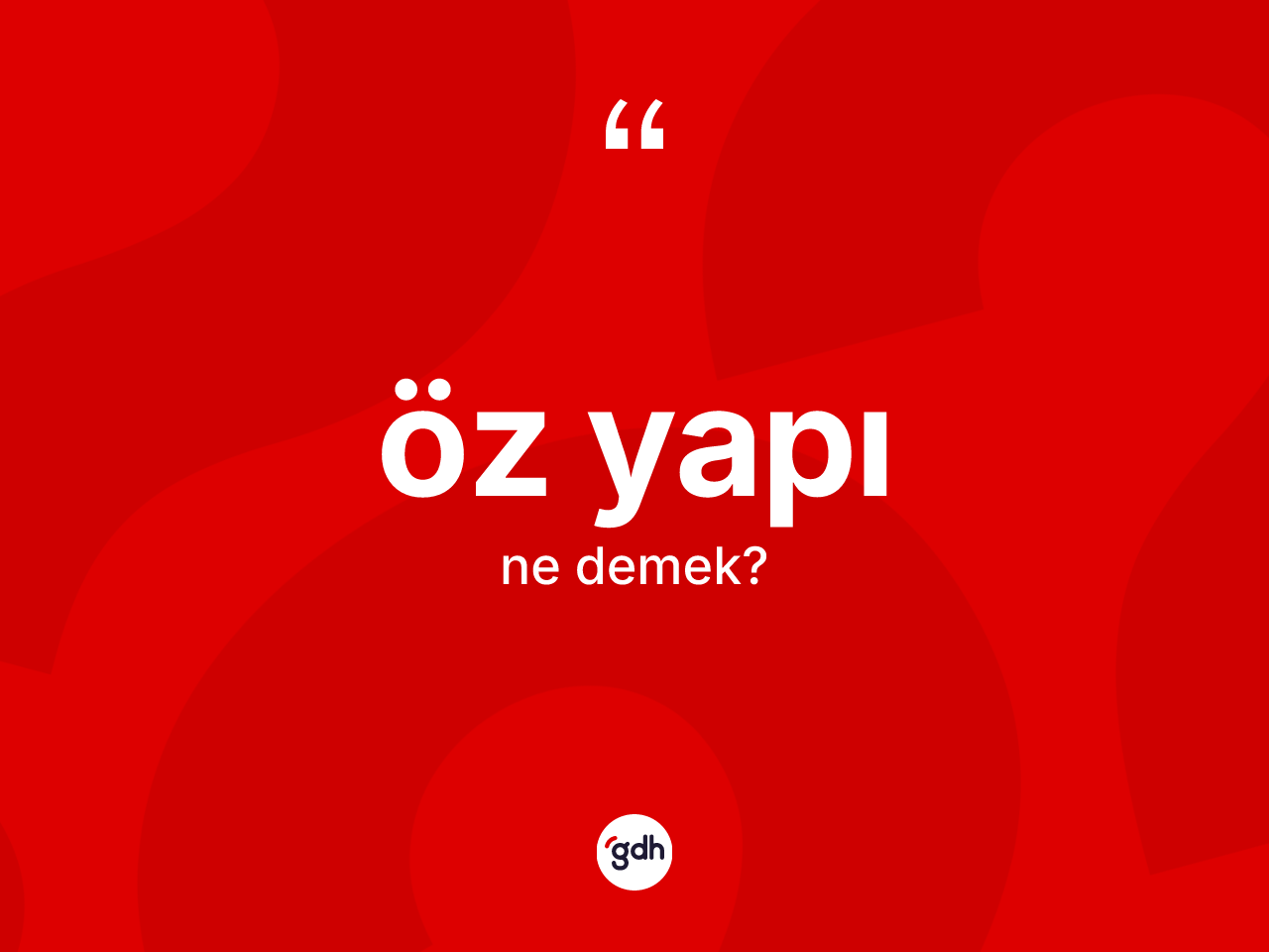Öz yapı kelimesi ne anlama gelir? Öz yapı kelimesinin özellikleri nelerdir?