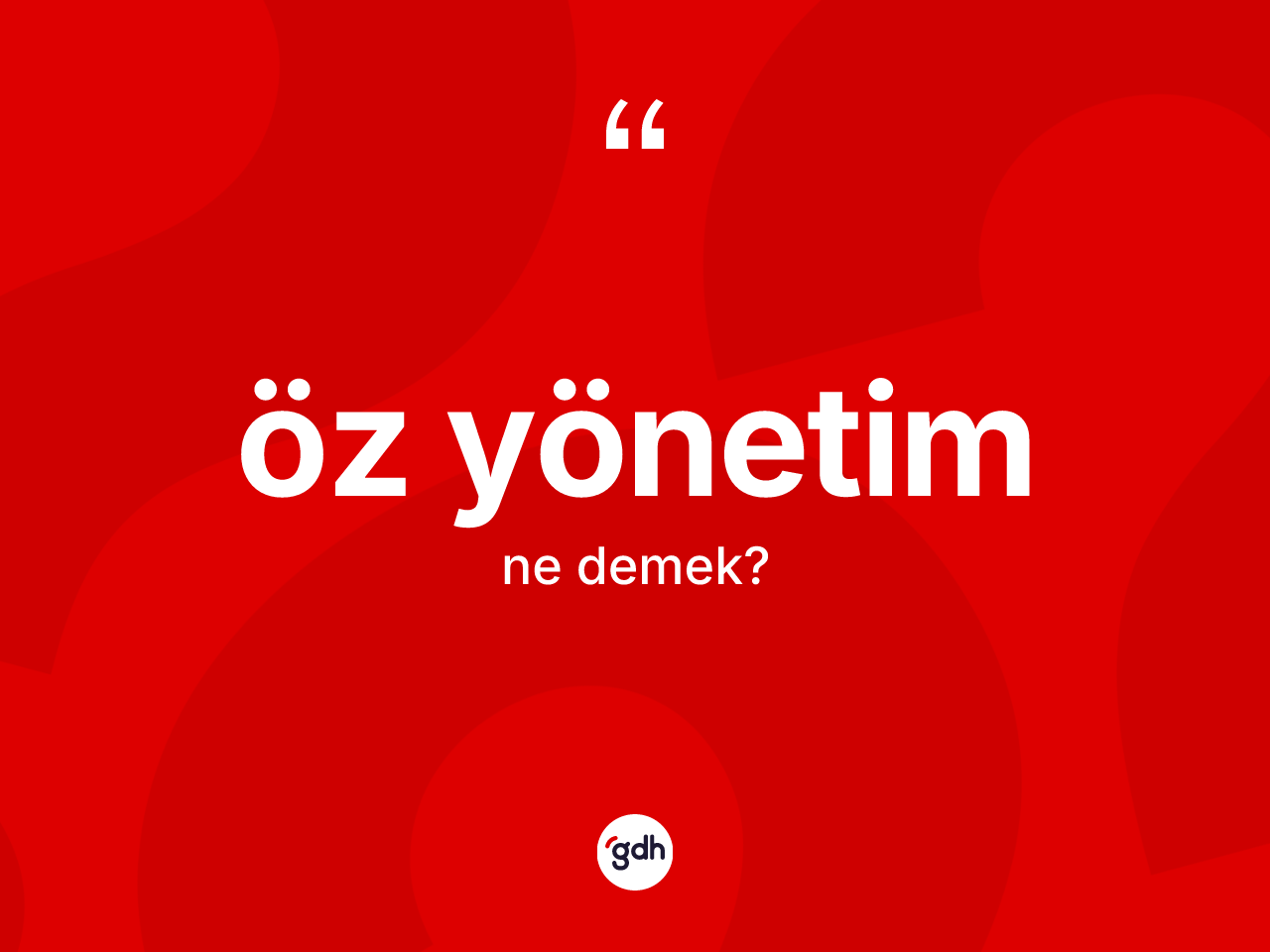 Öz yönetim ne demek? Öz yönetim kelimesinin TDK anlamı nedir?