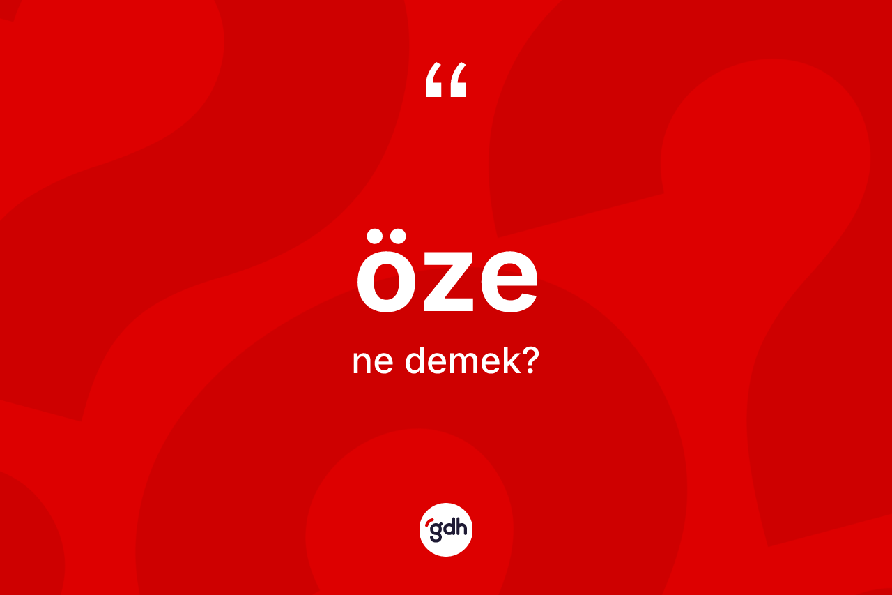 Öze ne demek? Özenin halk arasındaki kullanımı nasıldır?