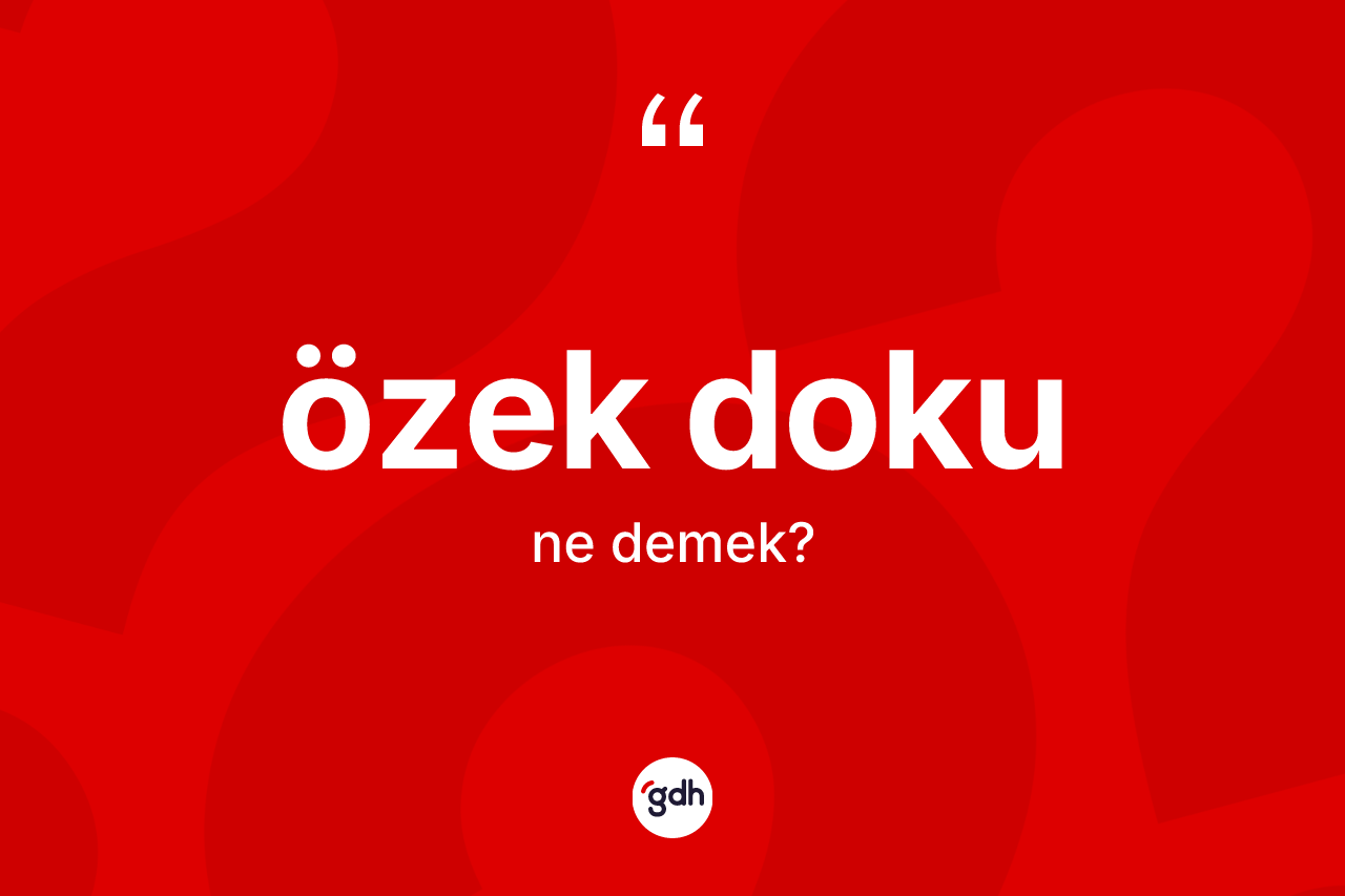 Özek doku kelimesi ne anlama gelir? Özek doku kelimesinin özellikleri nelerdir?
