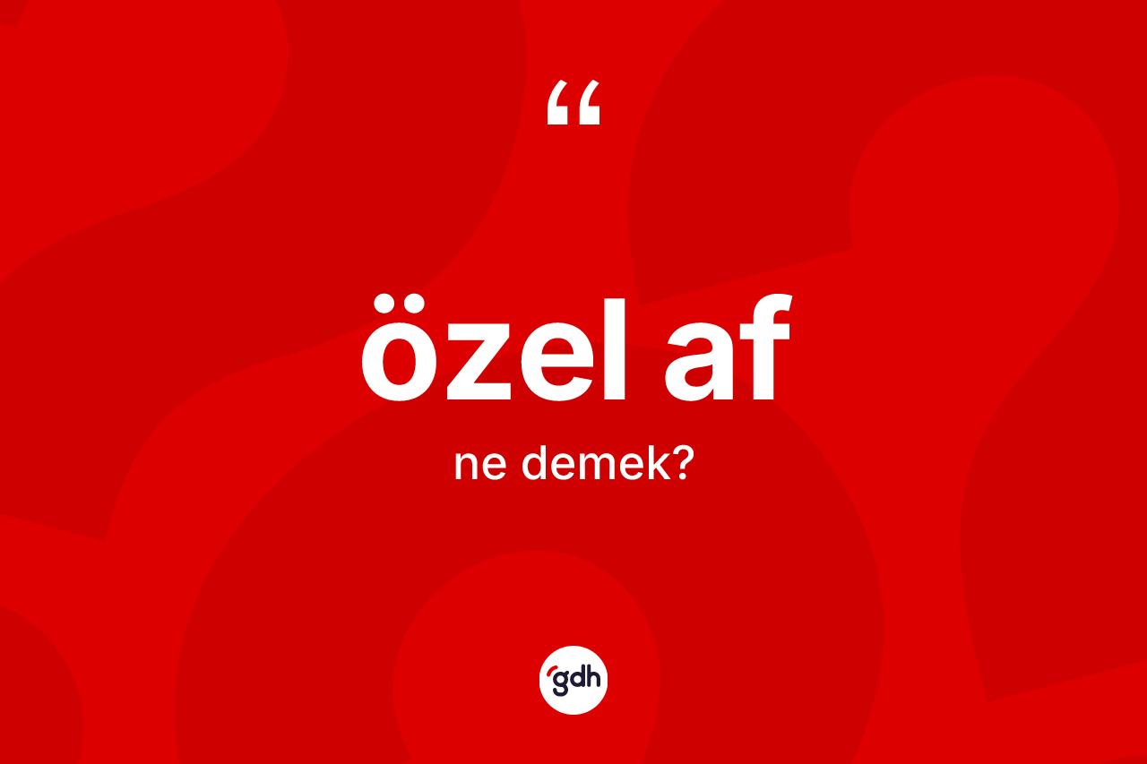 Özel af ne demek? Özel afın sözlükteki anlamı nedir?