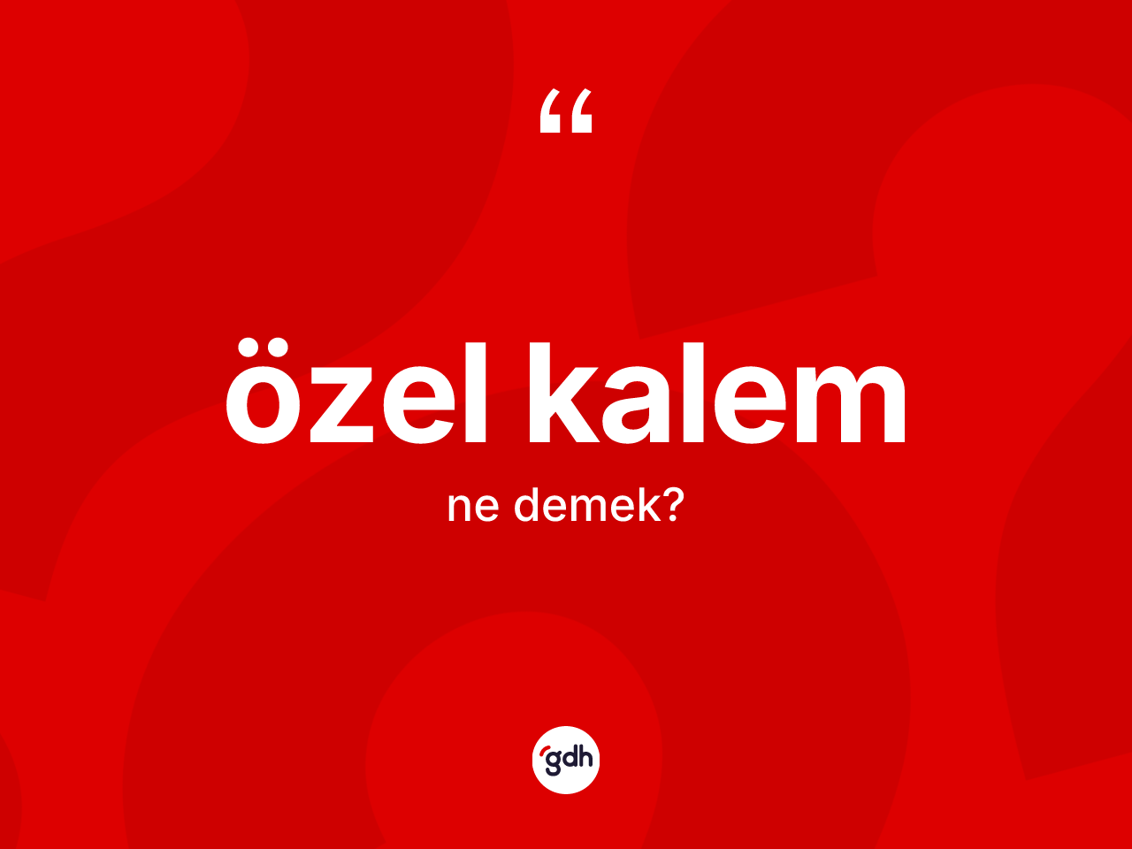 Özel kalem kelimesinin tanımı nedir? Özel kalemin TDK'ya göre anlamı nedir?