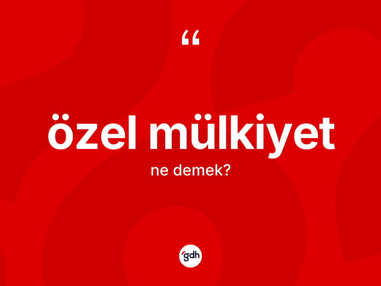 Özel mülkiyet nedir? Özel mülkiyet kelimesinin TDK'ya göre açıklaması nedir?