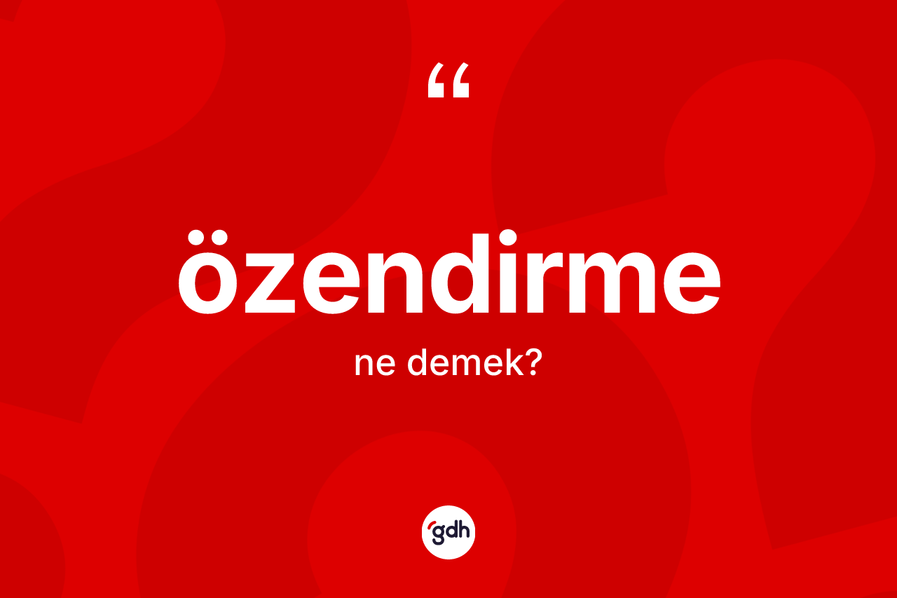 Özendirme kelimesinin sözlükteki tanımı nedir? Özendirmenin sözlükteki anlamı nedir?