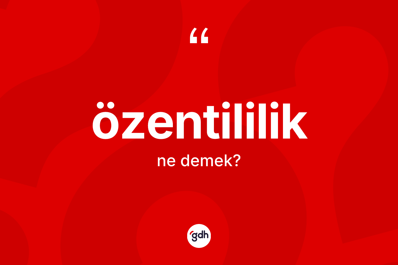Özentililik kelimesinin anlamı nedir? Özentililiğin halk arasındaki kullanımı nasıldır?