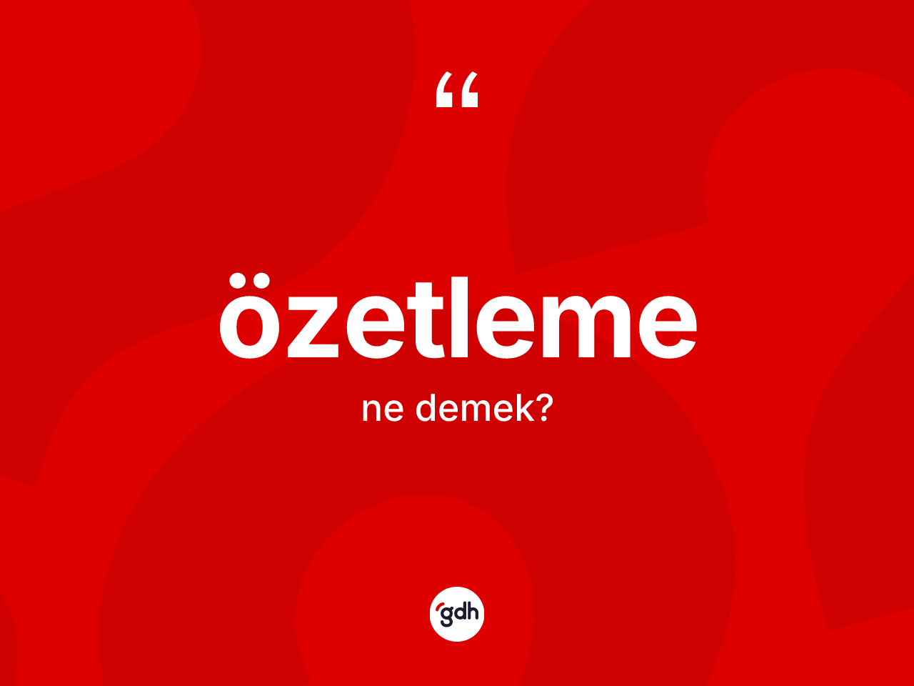 Özetleme kelimesinin tanımı nedir? Özetleme kelimesinin TDK anlamı nedir?