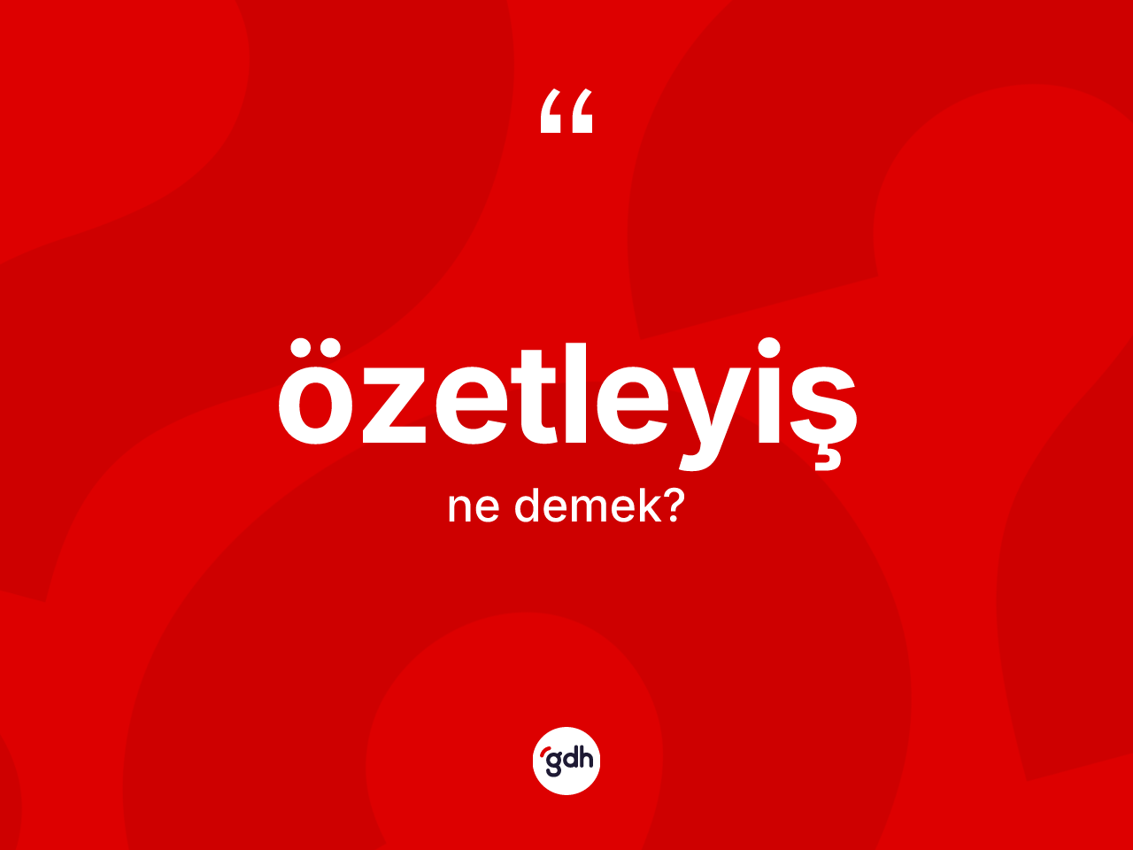 Özetleyiş nedir? Özetleyişin sözlükteki anlamı nedir?