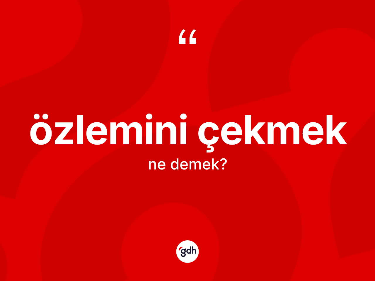 Özlemini çekmek ifadesinin tanımı nedir? Özlemini çekmek ifadesi nerede kullanılır?