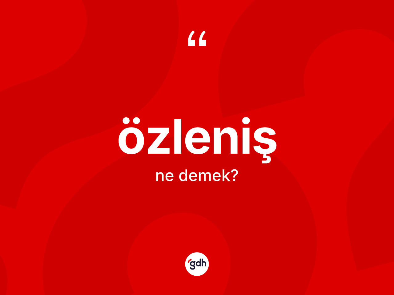 Özleniş kelimesinin sözlükteki tanımı nedir? Özleniş kelimesinin kaç farklı anlamı var?