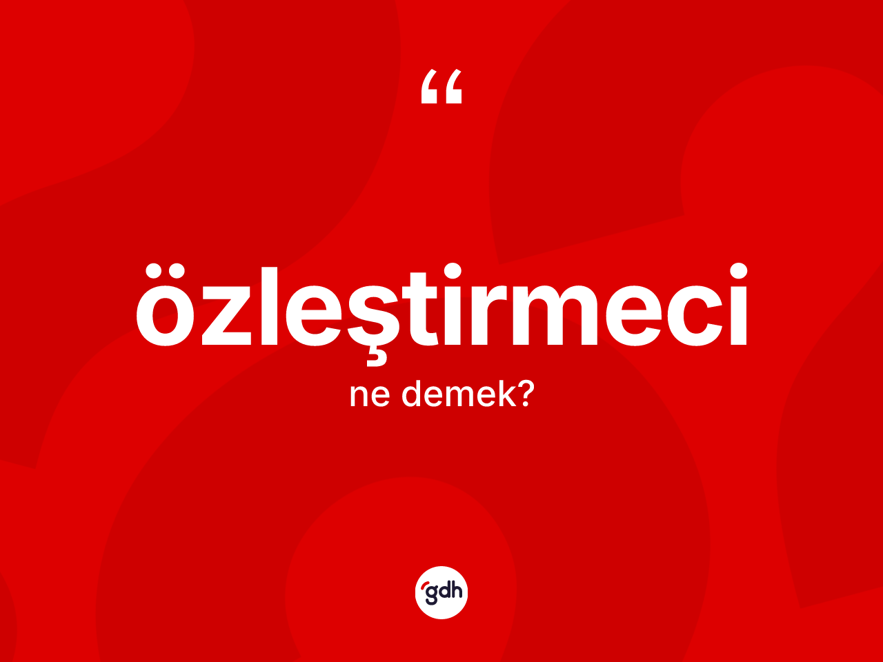 Özleştirmeci kelimesinin tanımı nedir? Özleştirmecinin TDK'ya göre anlamı nedir?