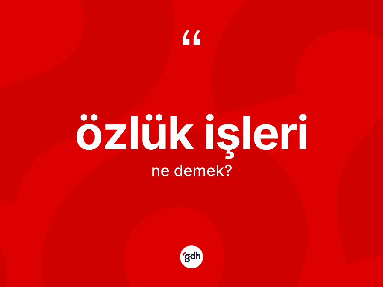 Özlük işleri nedir? Özlük işleri kelimesinin TDK anlamı nedir?