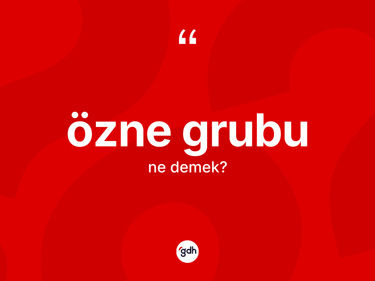 Özne grubu kelimesinin sözlükteki tanımı nedir? Özne grubunun TDK'ya göre anlamı nedir?