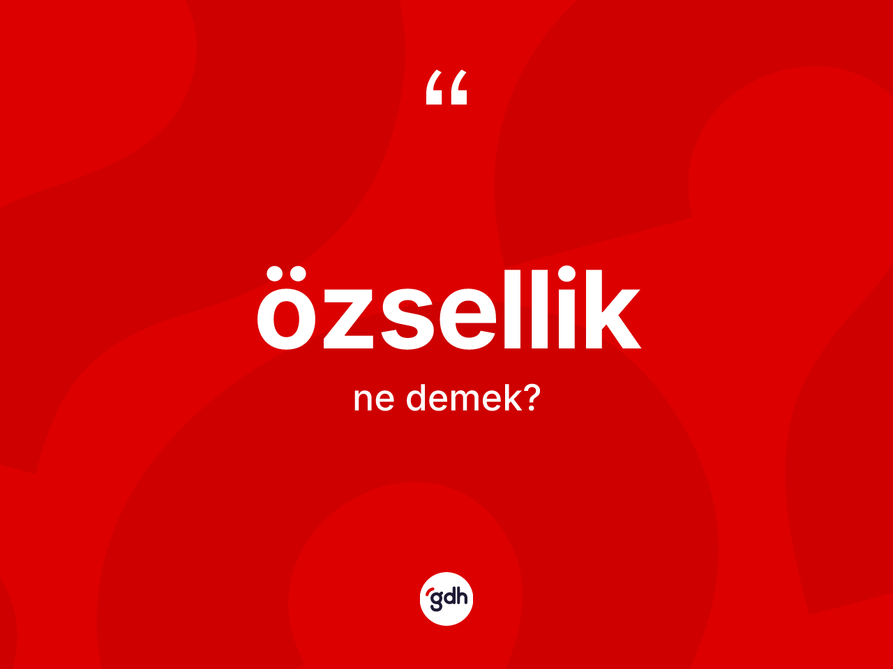 Özsellik kelimesinin anlamı nedir? Özselliğin TDK'ya göre anlamı nedir?
