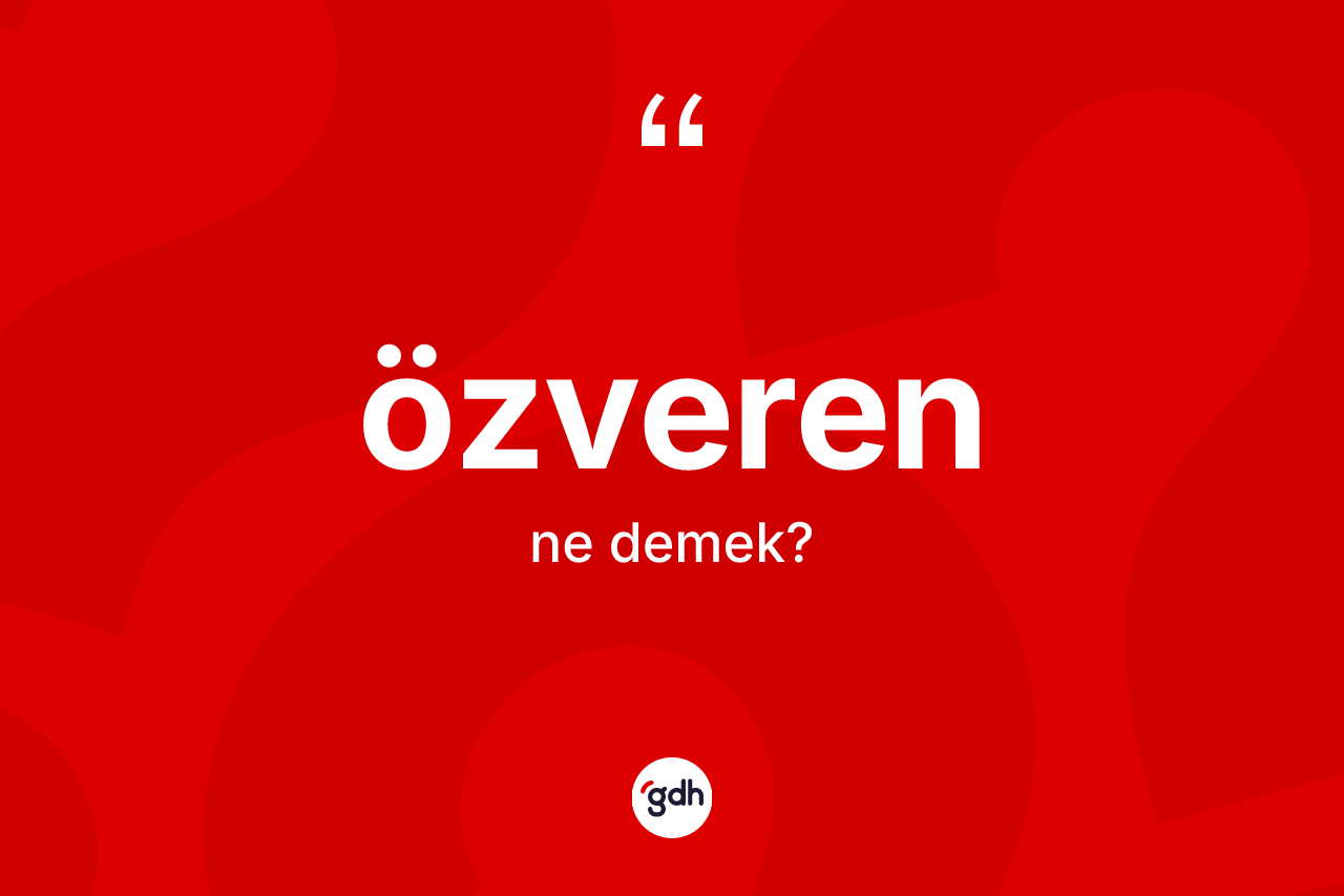 Özveren kelimesinin sözlükteki tanımı nedir? Özverenin kısaca tanımı nedir?