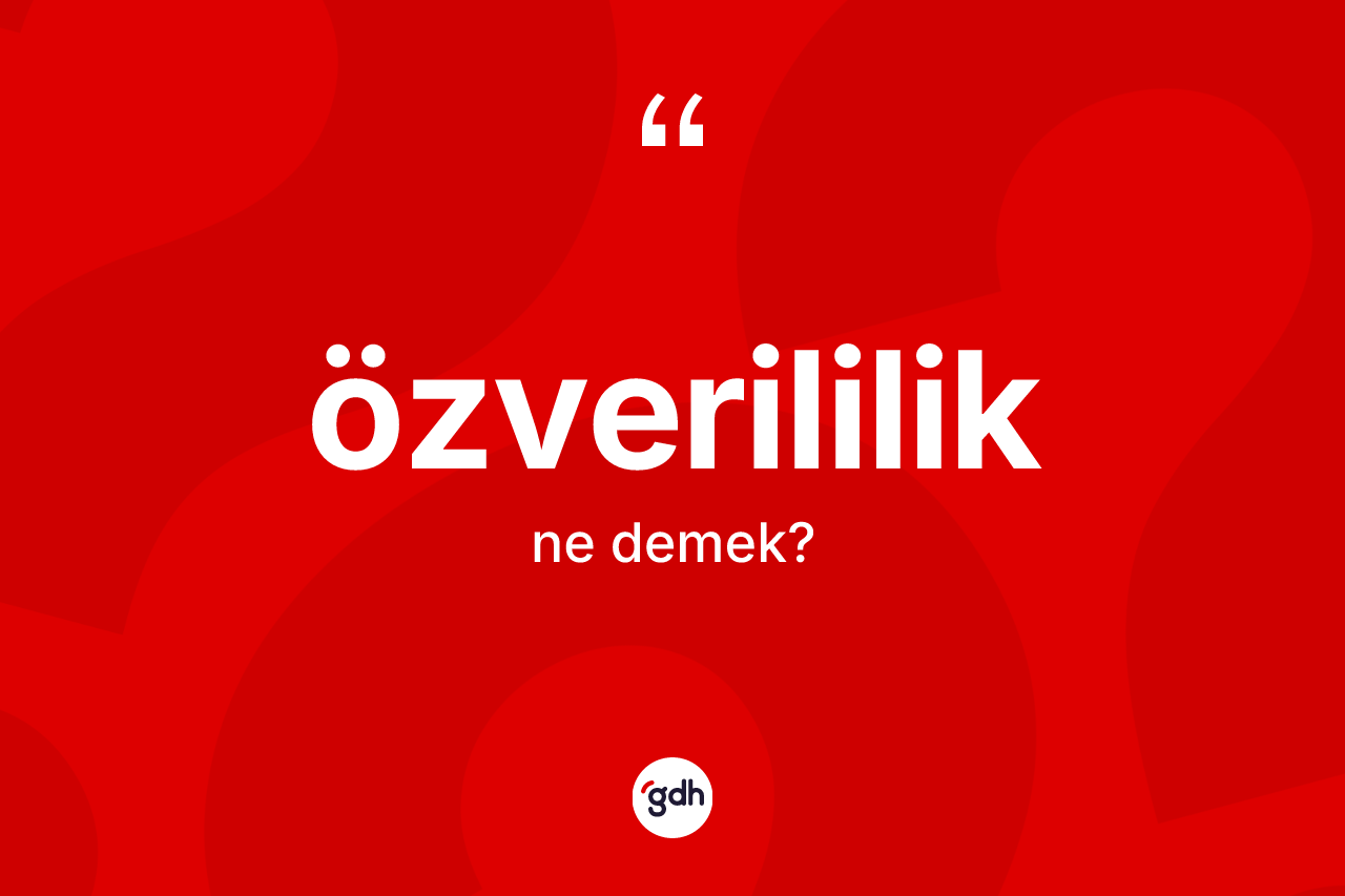 Özverililik kelimesi ne anlama gelir? Özverililiğin TDK'ya göre anlamı nedir?