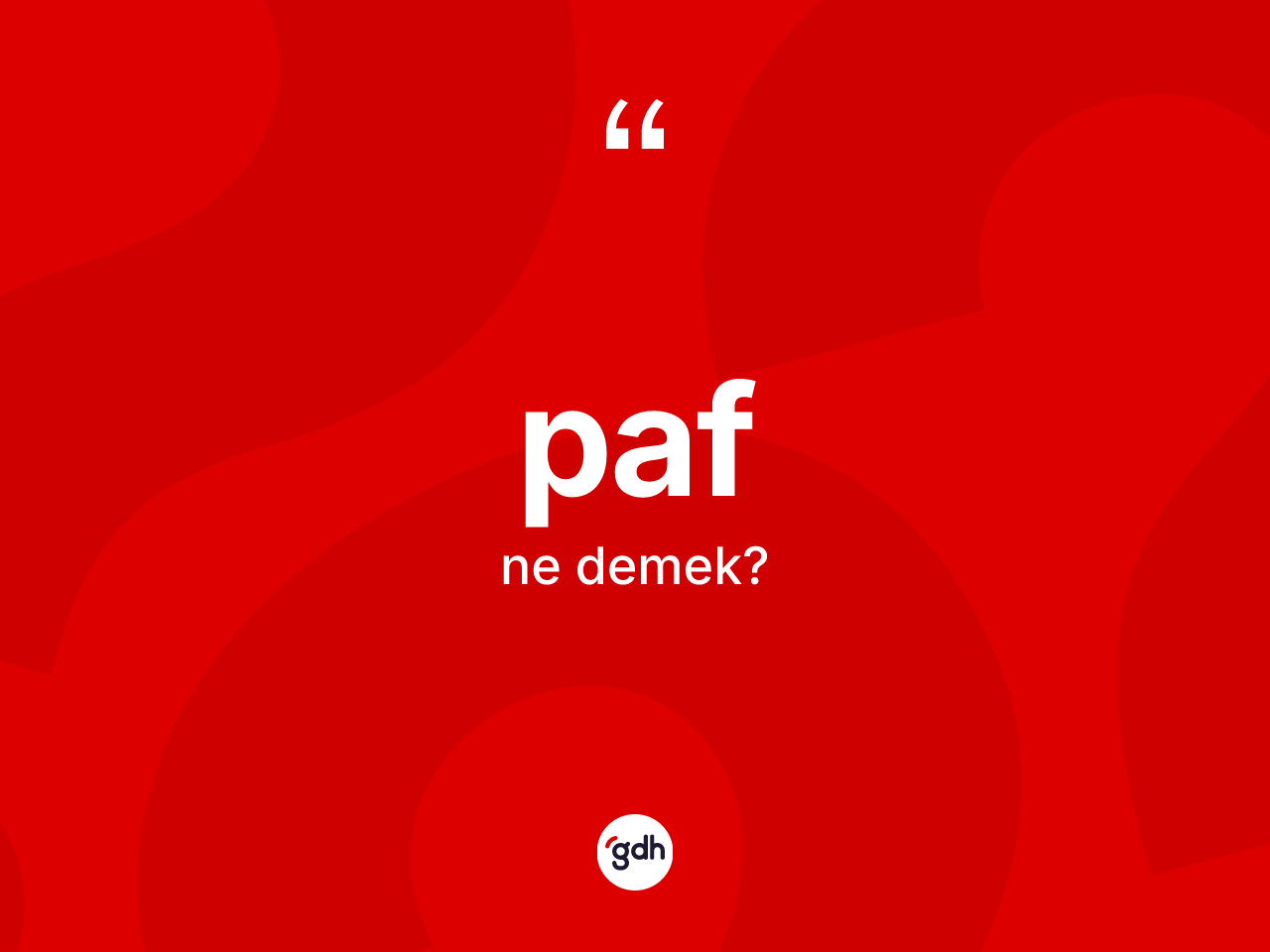 Paf  kelimesinin sözlükteki tanımı nedir? Paf ın halk arasındaki kullanımı nasıldır?