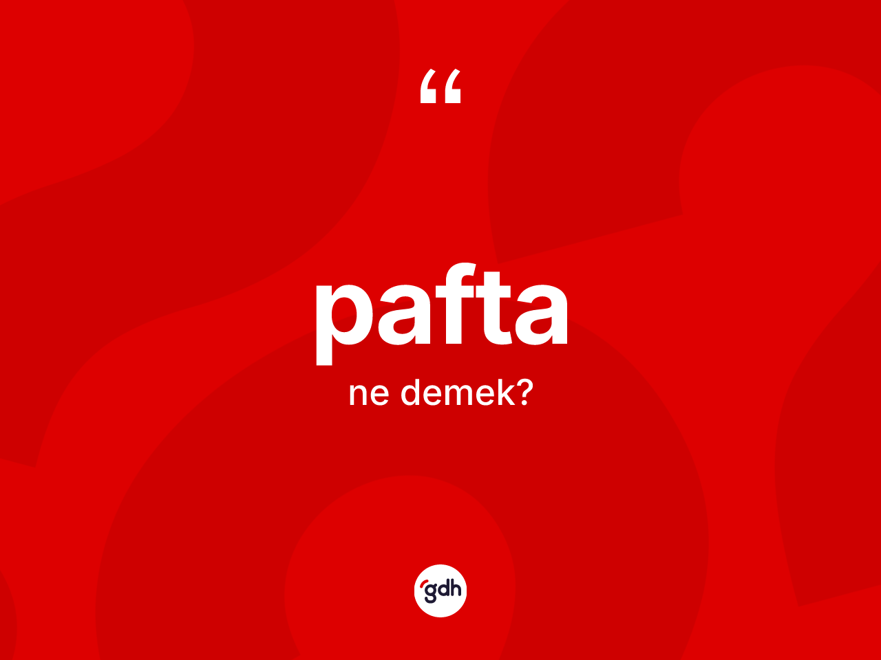 Pafta kelimesinin anlamı nedir? Paftanın kısaca tanımı nedir?