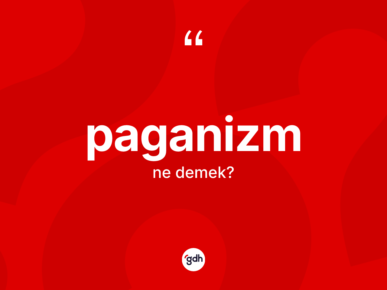 Paganizm kelimesinin sözlükteki tanımı nedir? Paganizmin kısaca tanımı nedir?