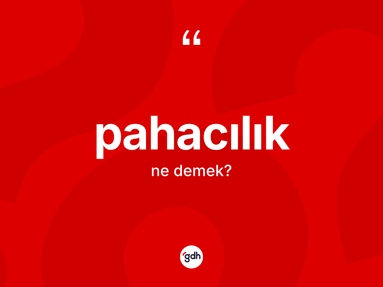 Pahacılık ne anlama gelir? Pahacılığın TDK'ya göre anlamı nedir?