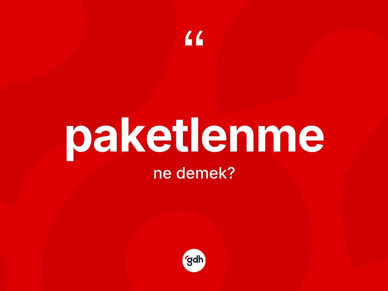 Paketlenme kelimesi ne anlama gelir? Paketlenmenin TDK'ya göre anlamı nedir?