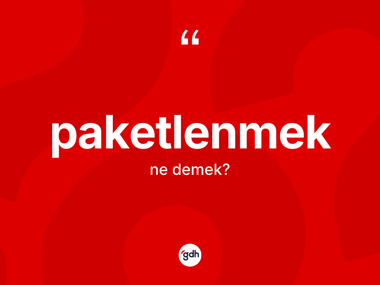 Paketlenmek ne demek? Paketlenmek kelimesinin TDK anlamı nedir?