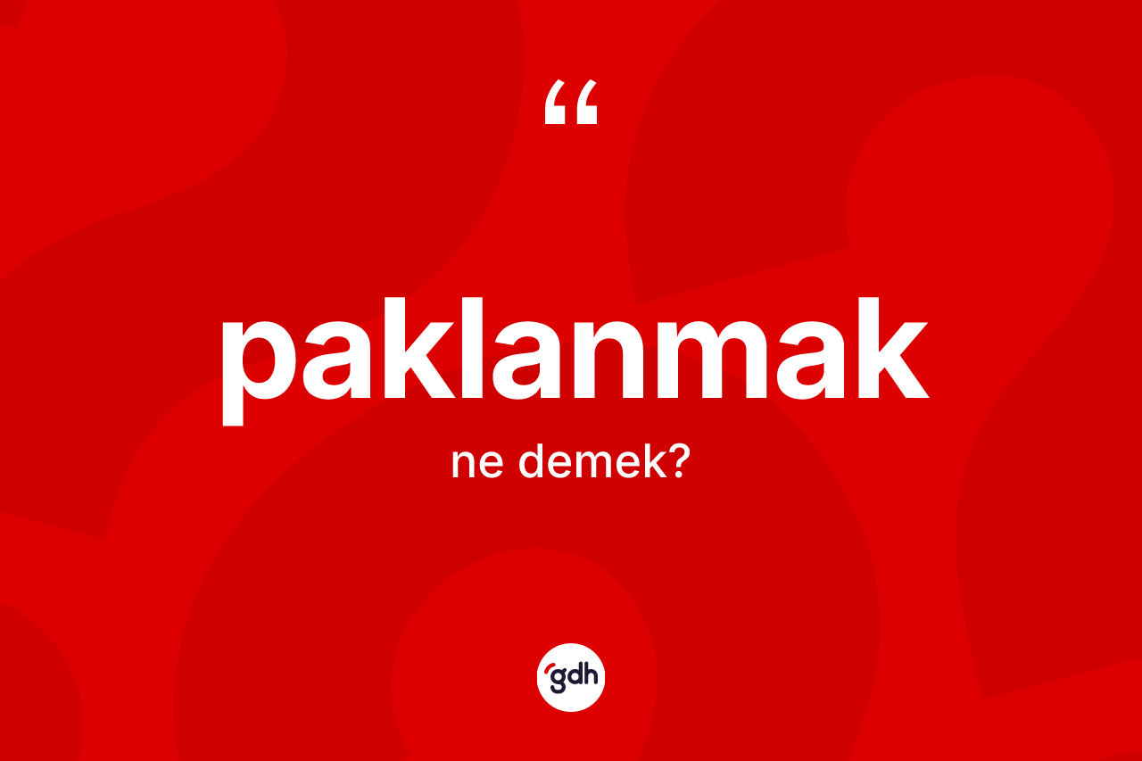 Paklanmak ne anlama gelir? Paklanmak kelimesinin kaç farklı anlamı var?