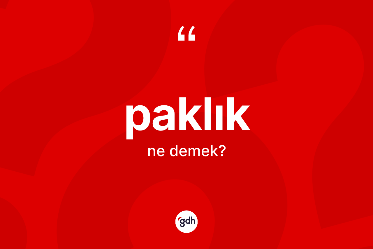 Paklık kelimesinin sözlükteki tanımı nedir? Paklığın TDK'ya göre anlamı nedir?