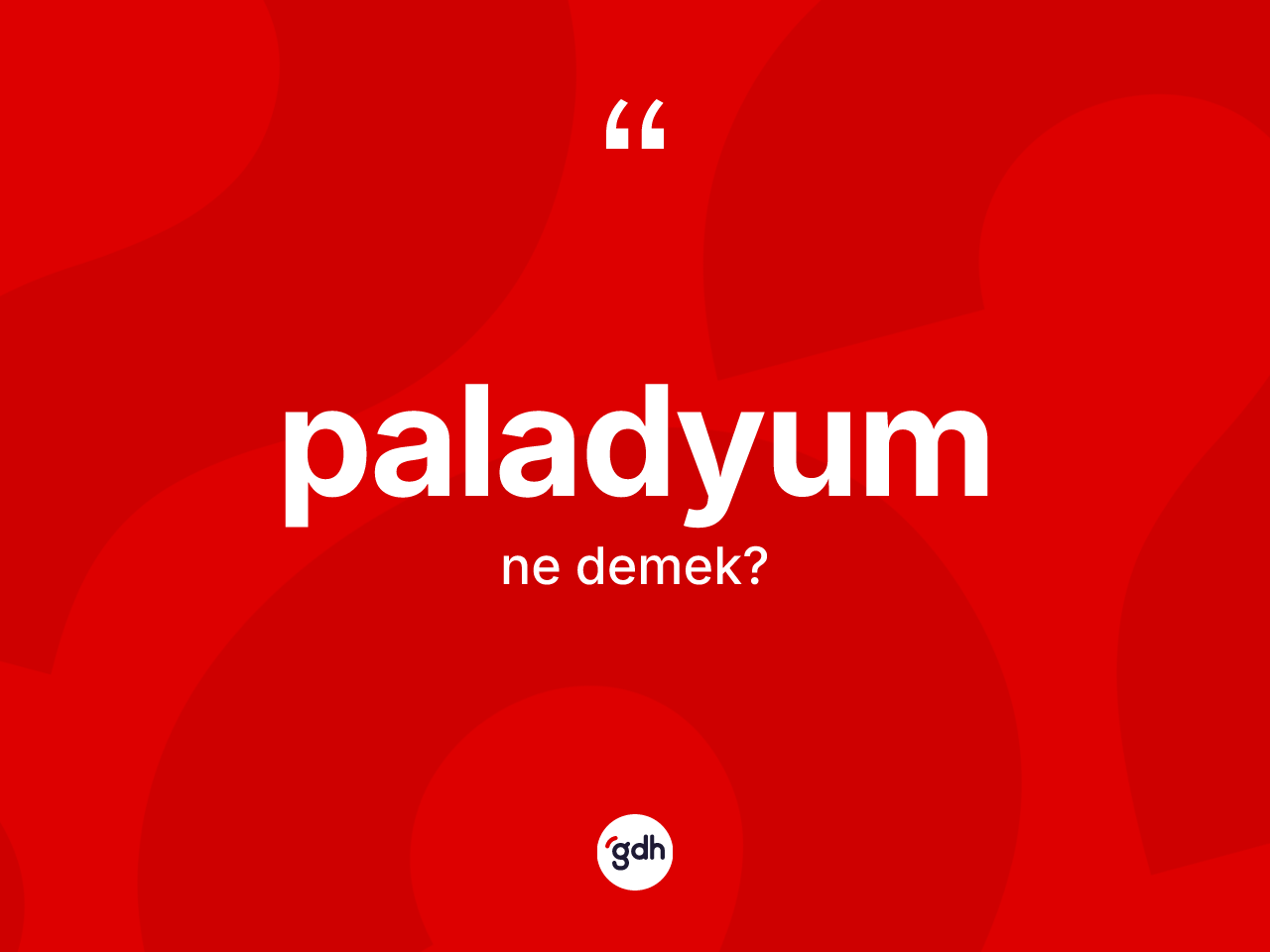 Paladyum kelimesinin tanımı nedir? Paladyum kelimesinin TDK'ya göre açıklaması nedir?