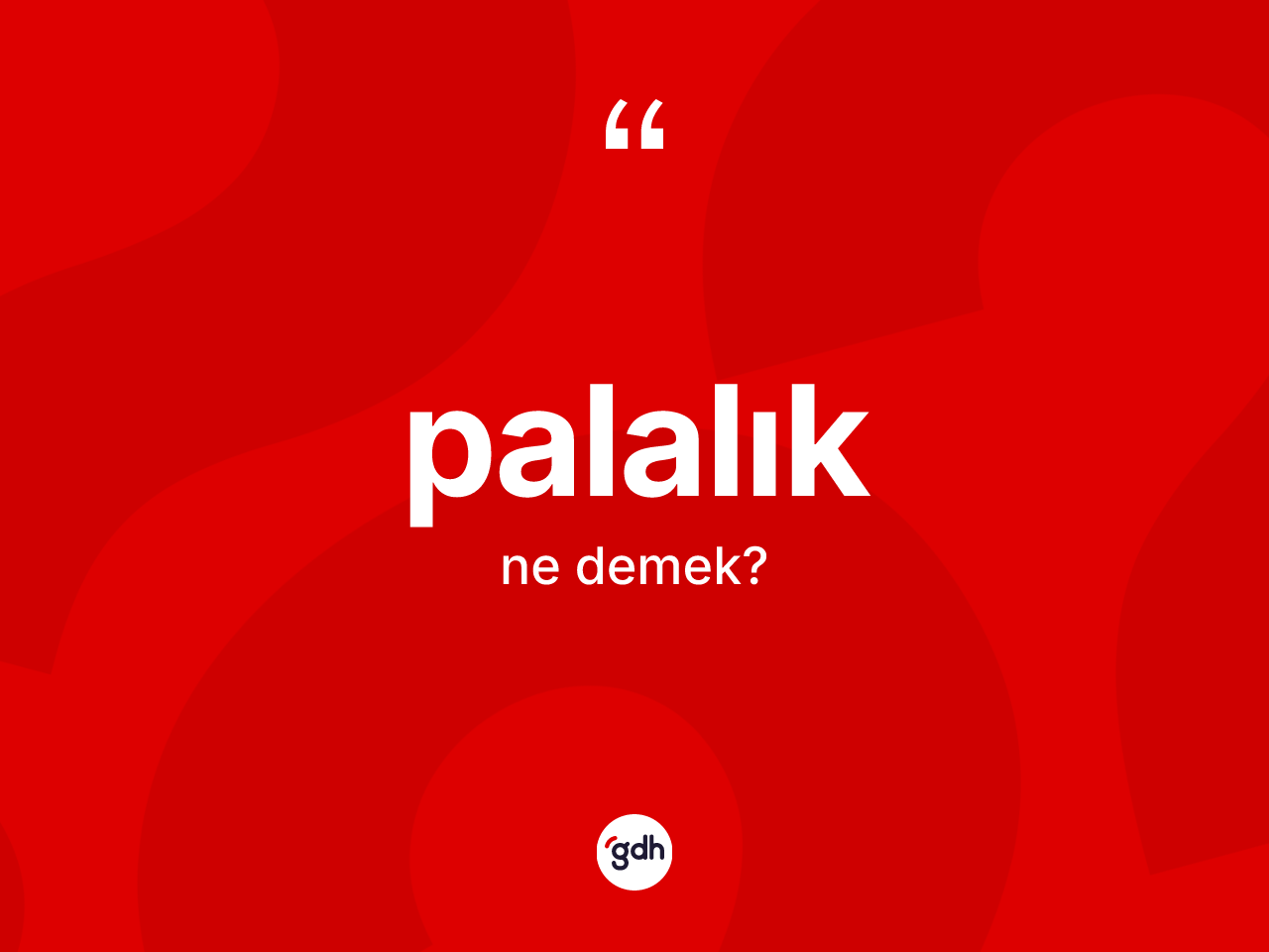 Palalık kelimesinin tanımı nedir? Palalığın halk arasındaki kullanımı nasıldır?