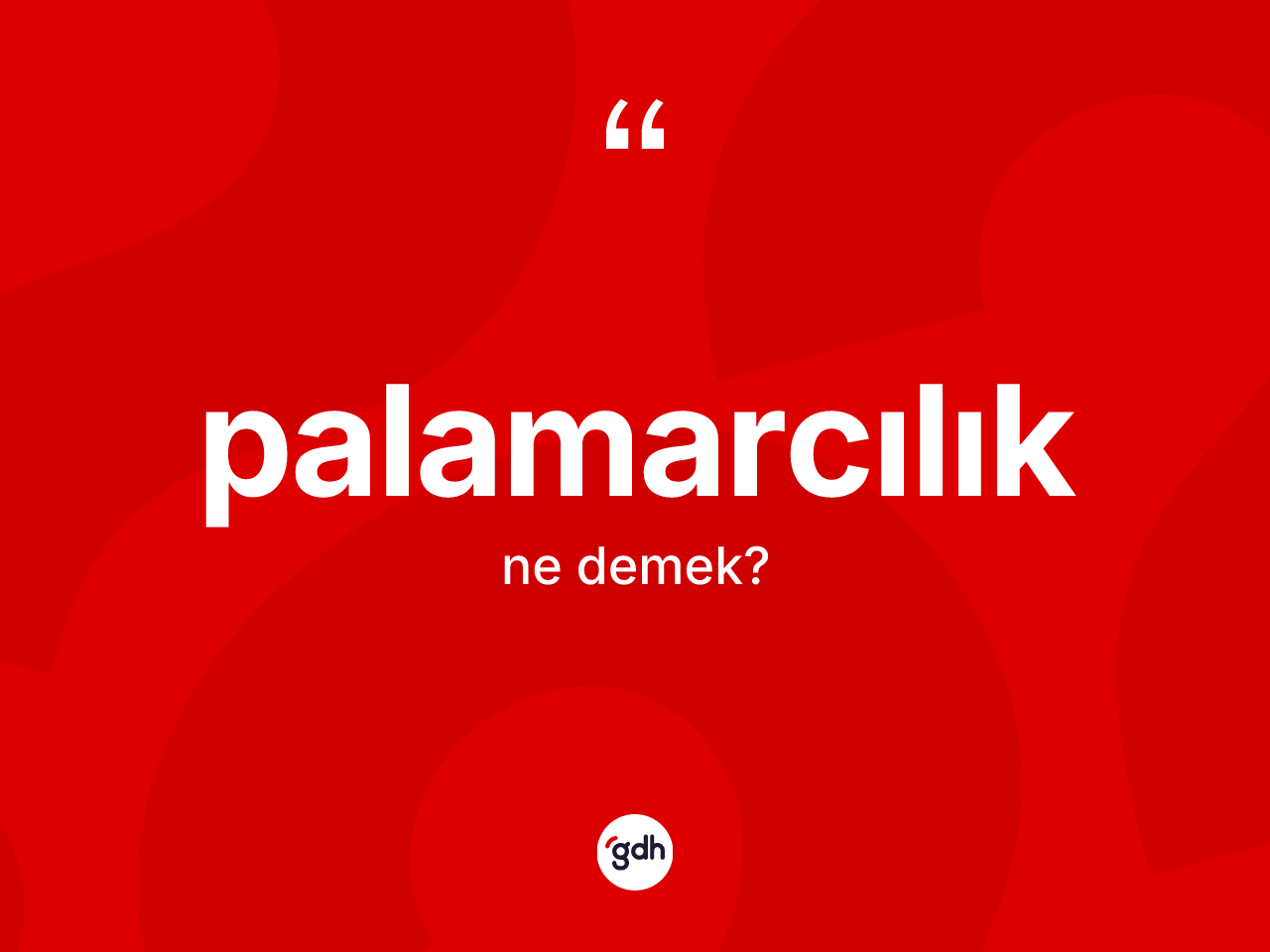 Palamarcılık kelimesinin tanımı nedir? Palamarcılık kelimesinin kaç farklı anlamı var?