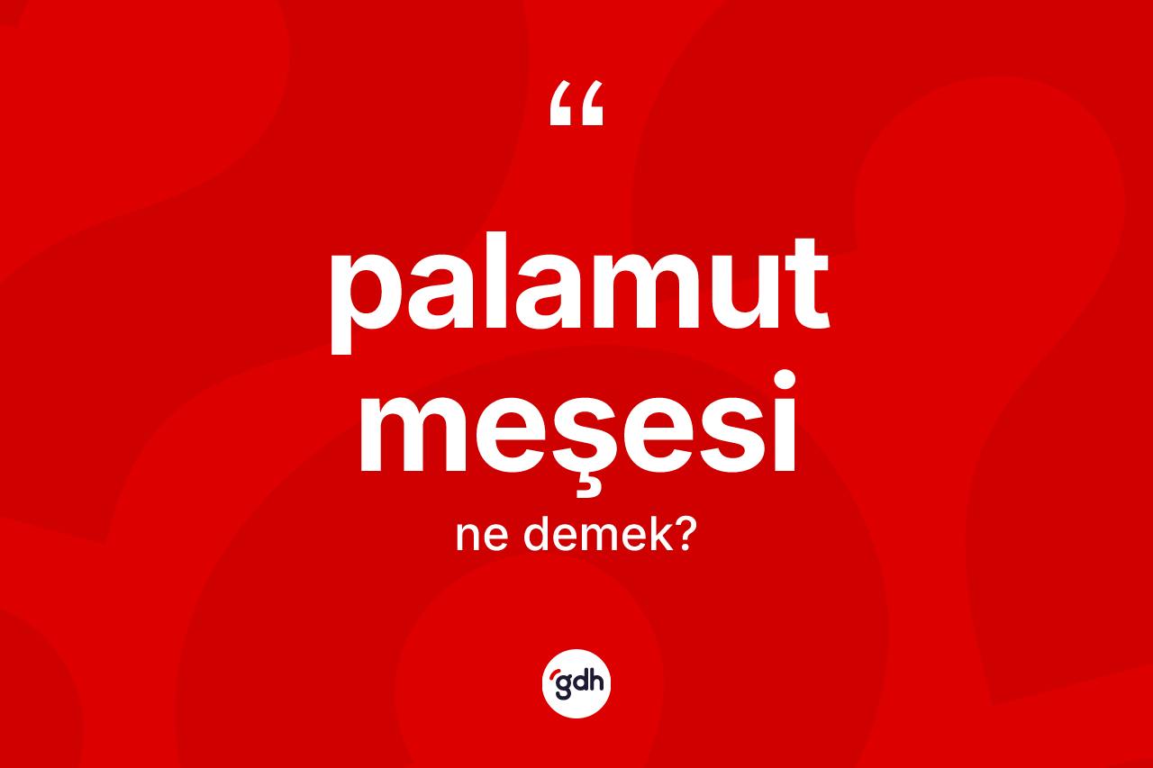 Palamut meşesi kelimesi ne anlama gelir? Palamut meşesinin kısaca tanımı nedir?