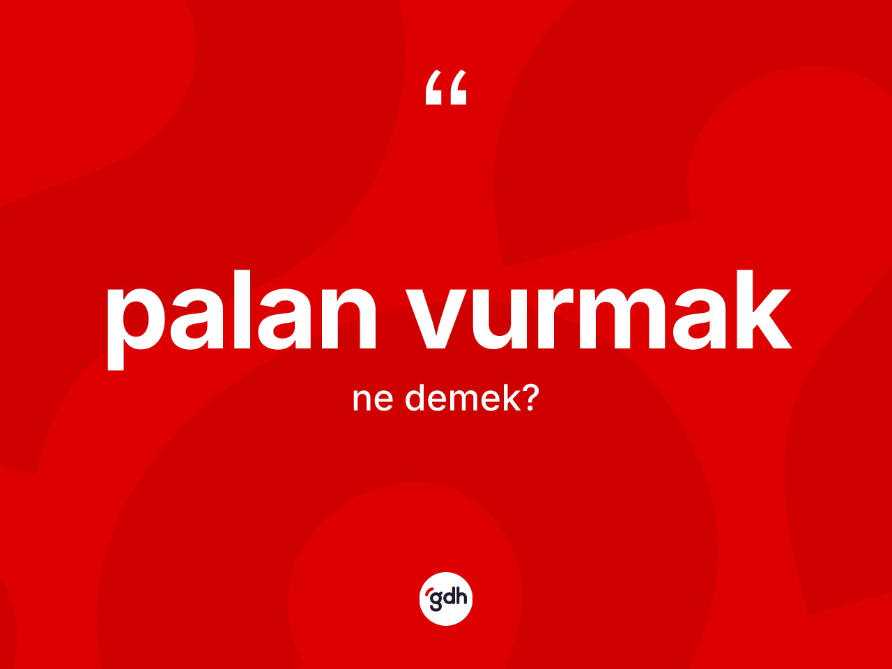 Palan vurmak ifadesinin tanımı nedir? Palan vurmak ifadesinin özellikleri nelerdir?