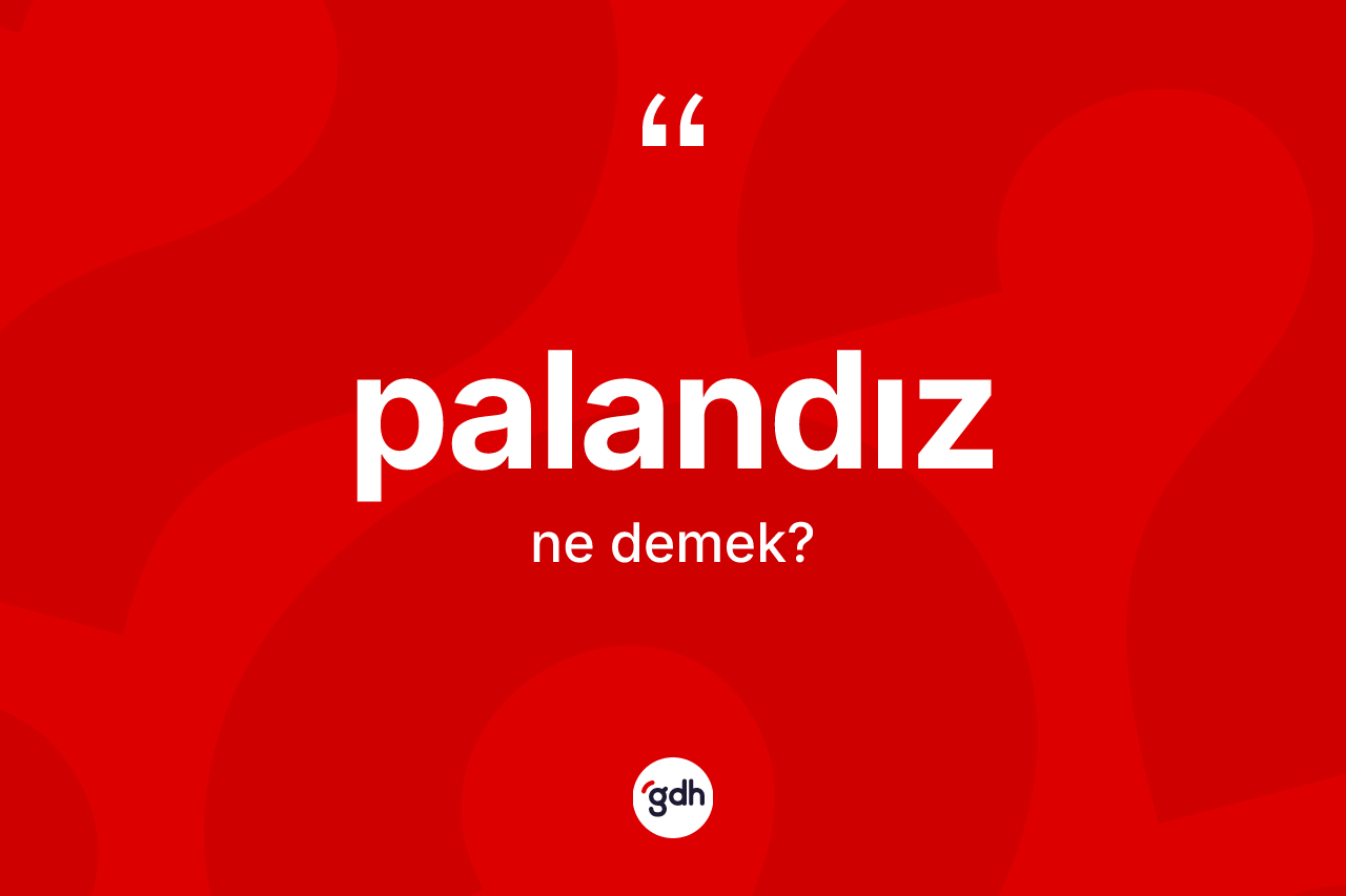 Palandız kelimesi ne demek? Palandız kelimesinin TDK'ya göre açıklaması nedir?