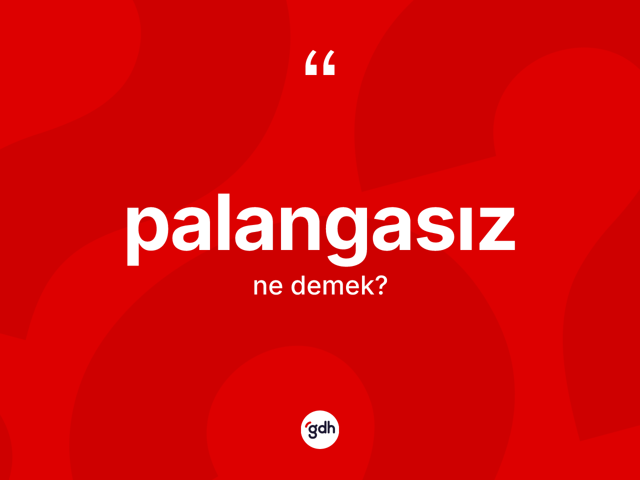 Palangasız kelimesi ne demek? Palangasız kelimesinin kaç farklı anlamı var?