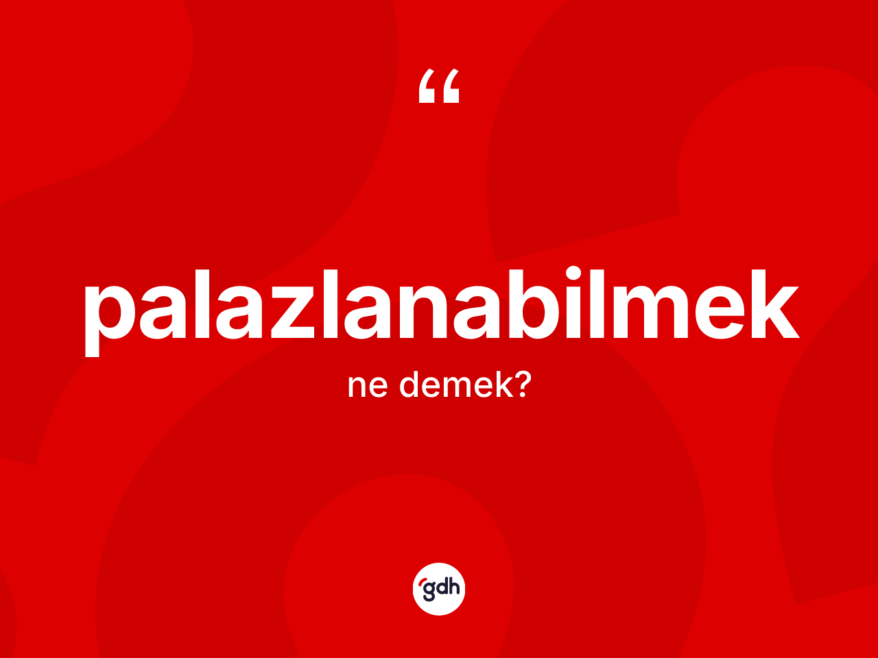 Palazlanabilmek kelimesinin tanımı nedir? Palazlanabilmeğin halk arasındaki kullanımı nasıldır?