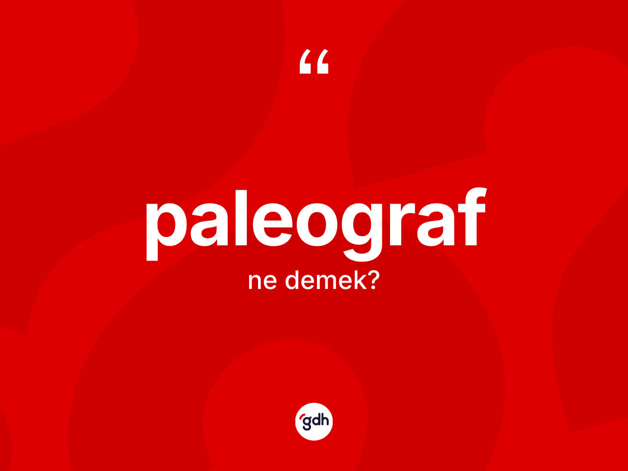 Paleograf kelimesinin tanımı nedir? Paleografın TDK'ya göre anlamı nedir?