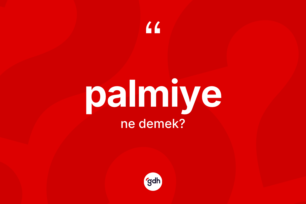 Palmiye ne demek? Palmiyenin TDK'ya göre anlamı nedir?