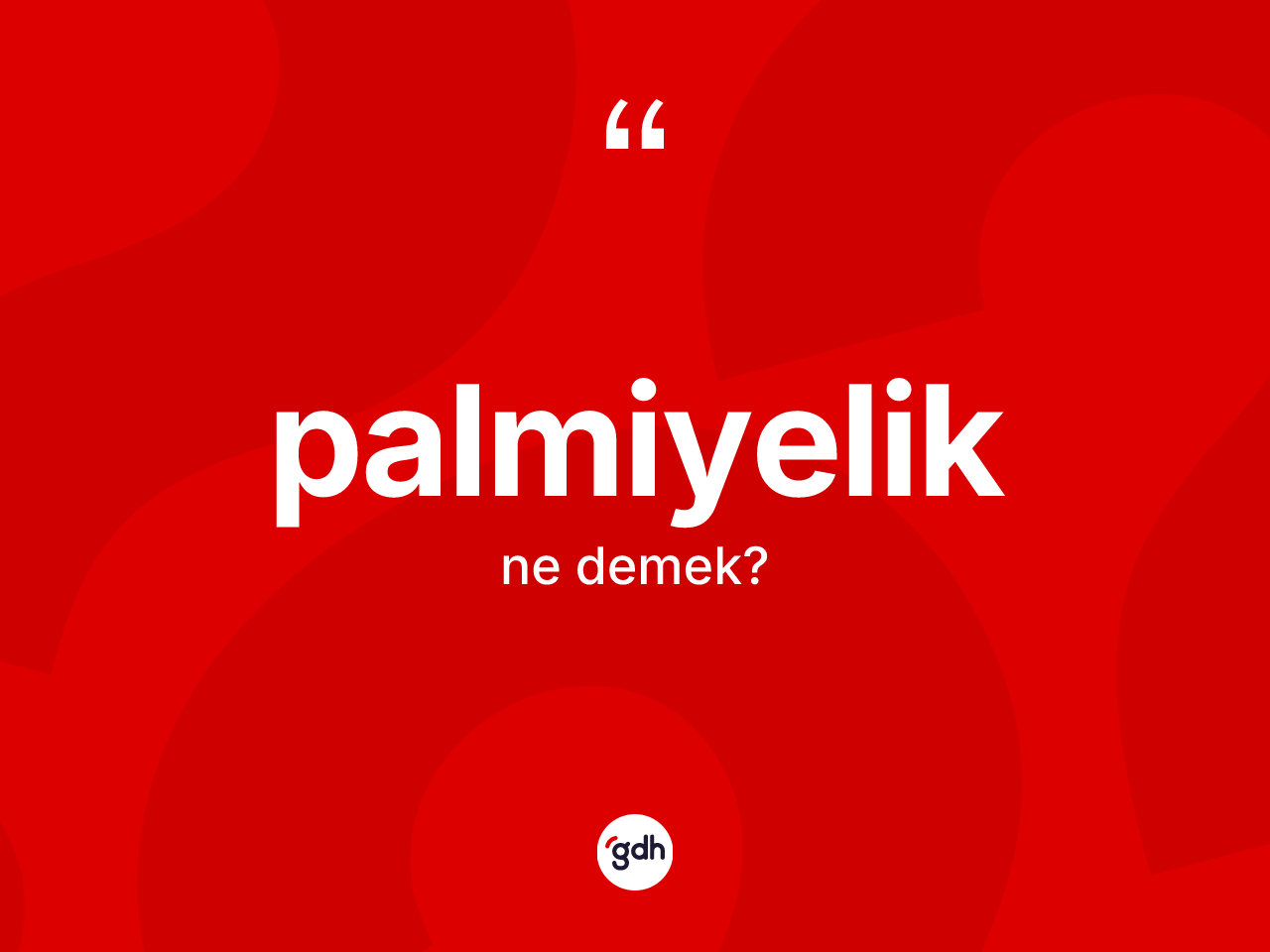 Palmiyelik kelimesinin sözlükteki tanımı nedir? Palmiyeliğin halk arasındaki kullanımı nasıldır?