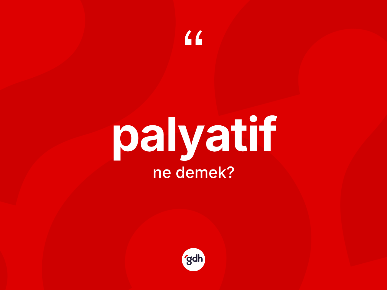 Palyatif kelimesinin sözlükteki tanımı nedir? Palyatif kelimesinin TDK anlamı nedir?