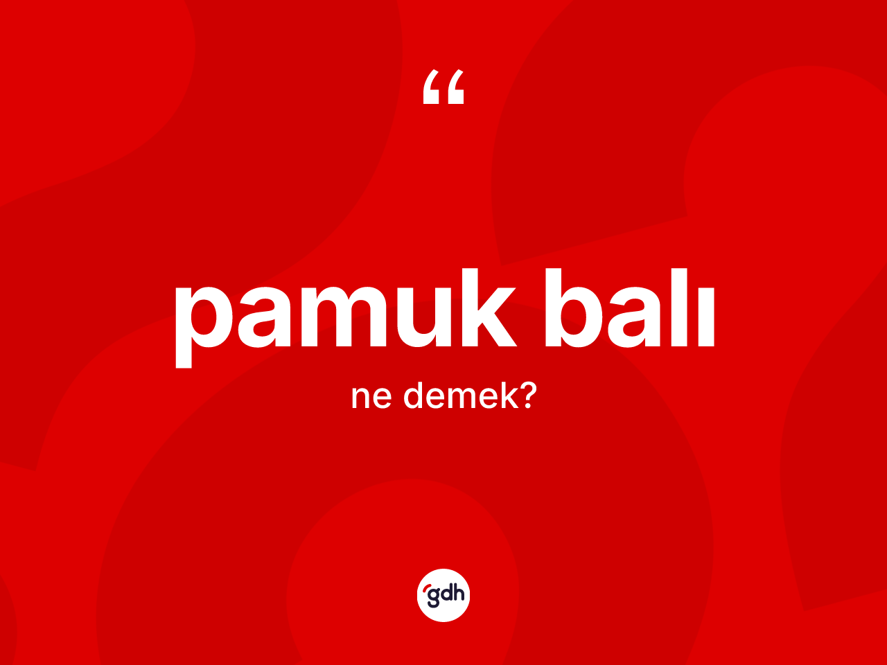 Pamuk balı kelimesinin sözlükteki tanımı nedir? Pamuk balı kelimesinin TDK'ya göre açıklaması nedir?