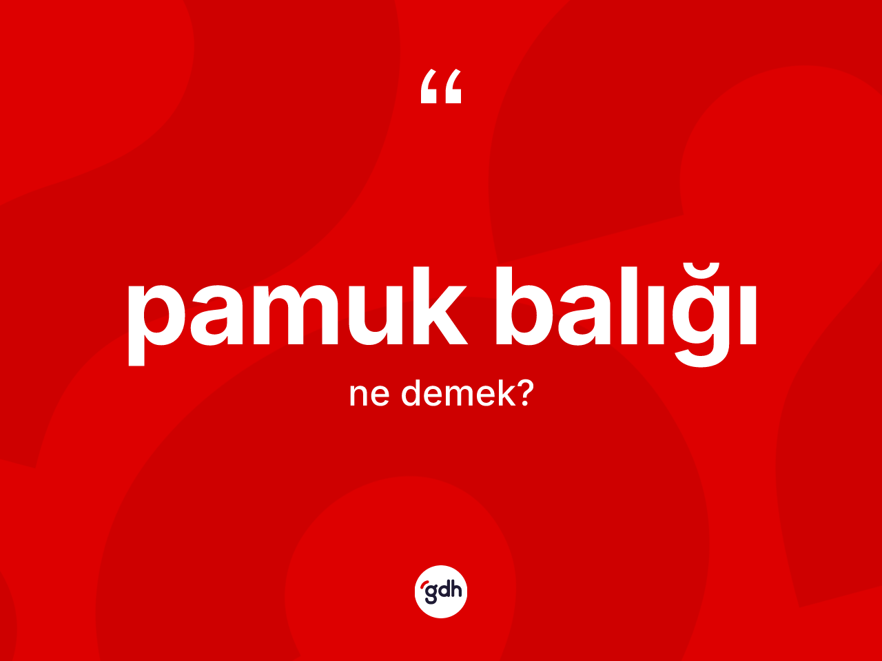 Pamuk balığı kelimesi ne demek? Pamuk balığı kelimesinin TDK'ya göre açıklaması nedir?