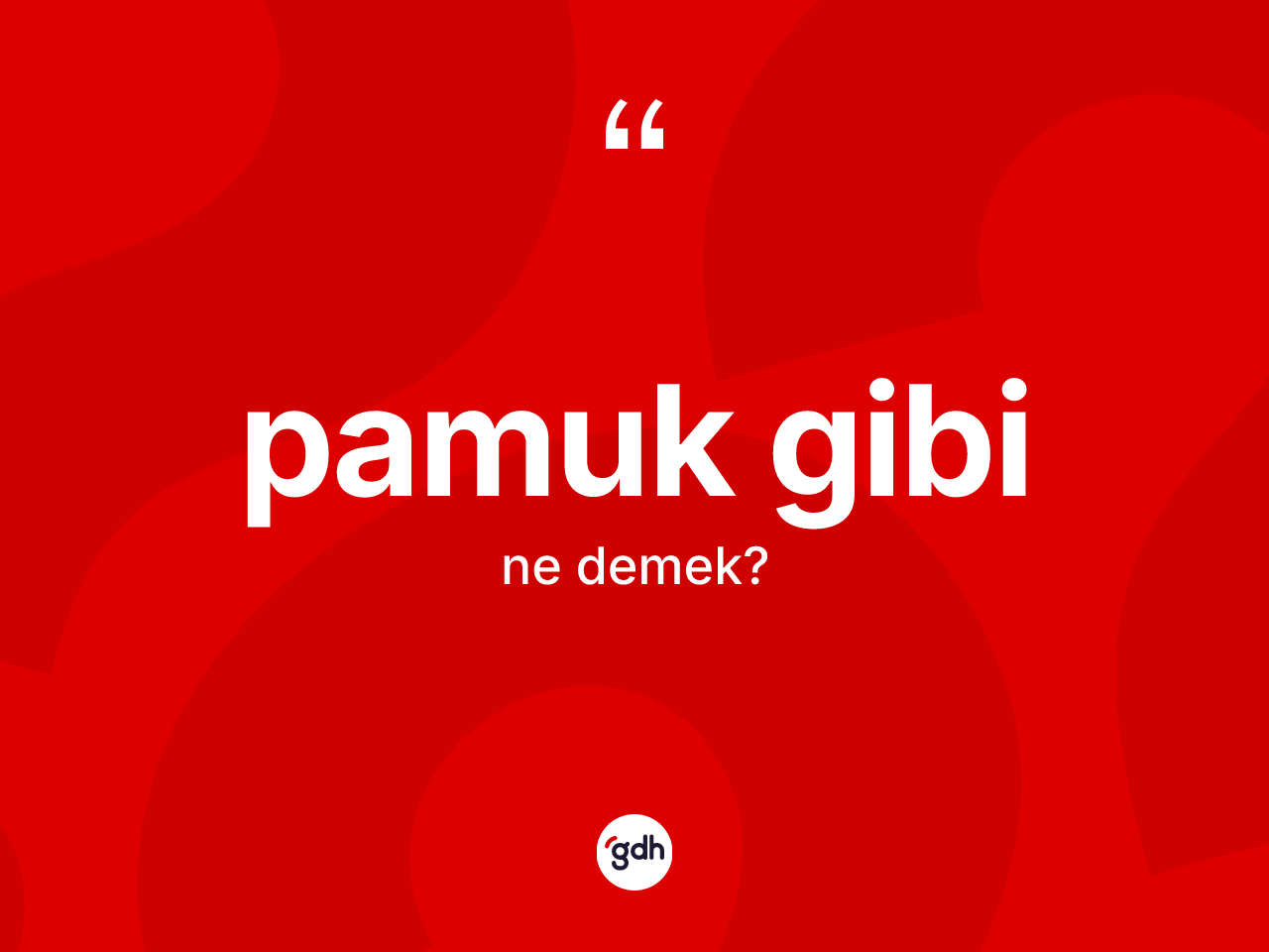 Pamuk gibi ne demek? Pamuk gibi ifadesinin sözlük anlamı nedir?