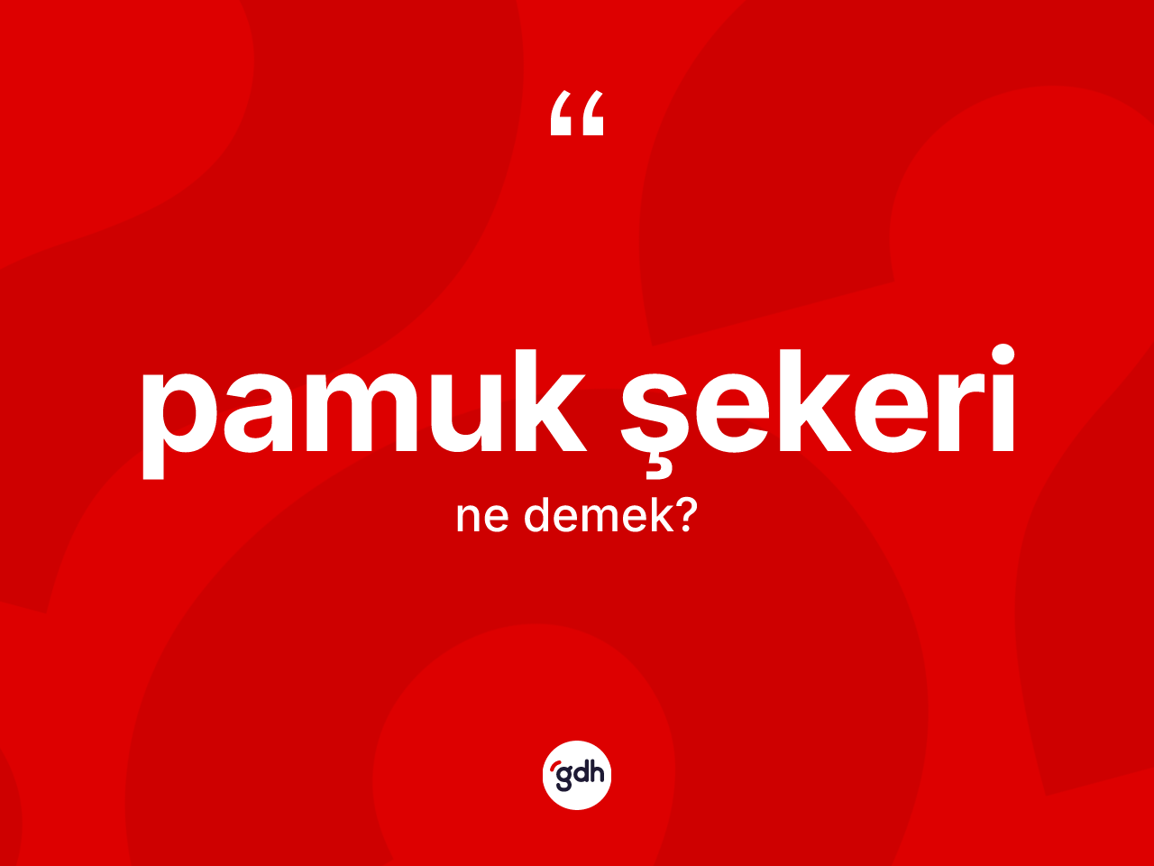 Pamuk şekeri kelimesinin anlamı nedir? Pamuk şekerinin TDK'ya göre anlamı nedir?