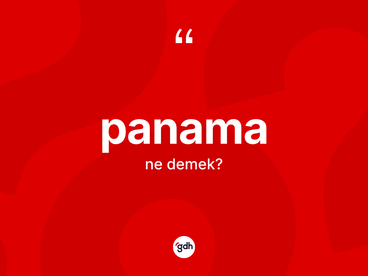 Panama kelimesinin anlamı nedir? Panama kelimesinin özellikleri nelerdir?