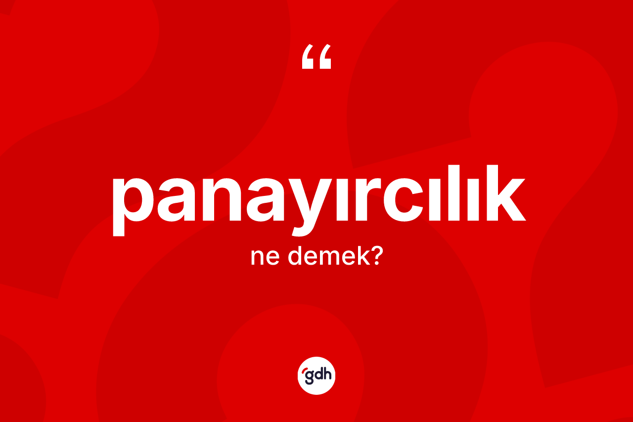 Panayırcılık kelimesi ne demek? Panayırcılığın TDK'ya göre anlamı nedir?